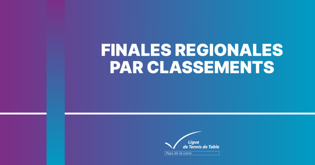 Finales régionales par classements : La liste des engagés.
